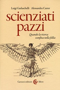 scienziati pazzi quando la ricerca sconfina nella follia