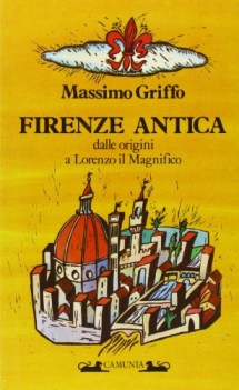 firenze antica dalle origini a lorenzo il magnifico