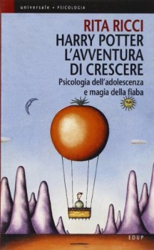 harry potter l\'avventura di crescere psicologia dell\'adolescenza e magia della f