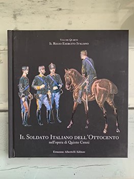 regio esercito italiano vol4 il soldato italiano nell\'ottocento vol. 4