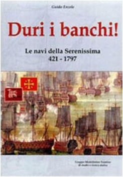 duri i banchi le navi della serenissima 421 1797