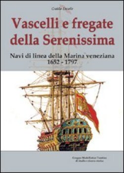 vascelli e fregate della serenissima navi di linea della marina veneziana