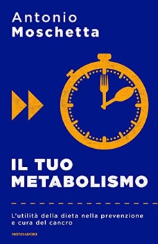 tuo metabolismo l\'utilit della dieta nella prevenzione e cura de