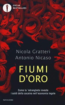 fiumi d oro come la ndrangheta investe i soldi della cocaina nell economia