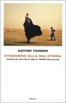 straniero alla mia storia viaggio di un figlio nelle terre dell islam