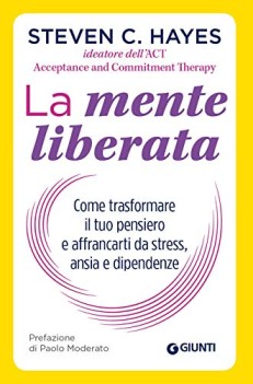 mente liberata come trasformare il tuo pensiero e affrancarti dall