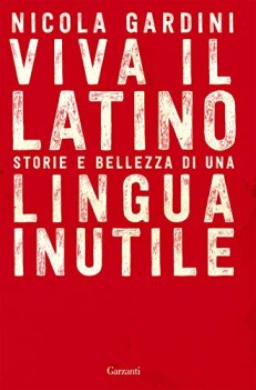 viva il latino storie e bellezza di una lingua inutile