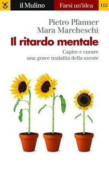 ritardo mentale capire e curare una grave malattia della mente