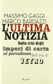 ultima notizia dalla crisi degli imperi di carta al paradosso dell era di vetro