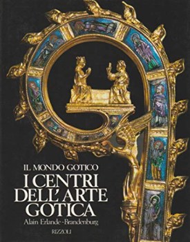 Mondo gotico centri dell\'arte gotica