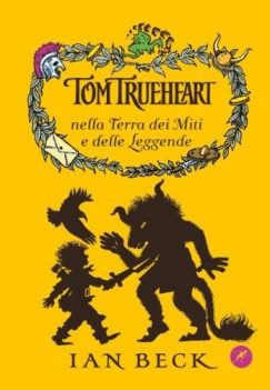 tom trueheart nella terra dei miti e delle leggende