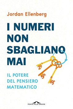 numeri non sbagliano mai il potere del pensiero matematico nuova e