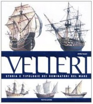 velieri storia e tipologie dei dominatori del mare ediz illustrata