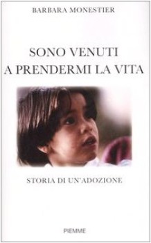 sono venuti a prendermi la vita storia di unadozione