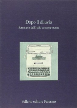 dopo il diluvio sommario delli\'talia contemporanea