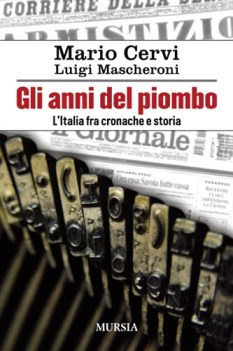 anni del piombo l italia fra cronache e storia