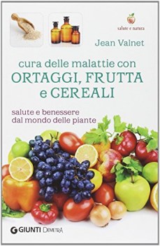 cura delle malattie con ortaggi frutta e cereali salute e benessere