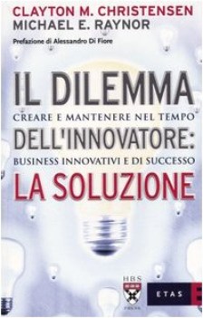 dilemma dell\'innovatore la soluzione creare e mantenere nel tempo