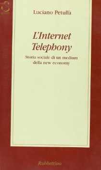 internet telephony storia sociale di un medium della new economy