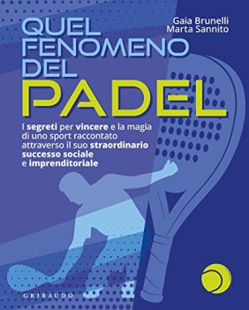 quel fenomeno del padel i segreti per vincere e la magia di uno sport