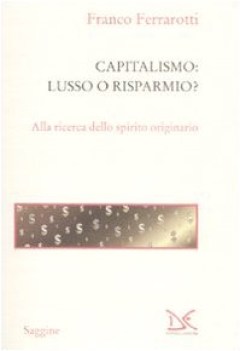 capitalismo lusso o risparmio alla ricerca dello spirito originario