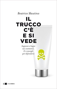 trucco c e si vede inganni e bugie sui cosmetici e i consigli