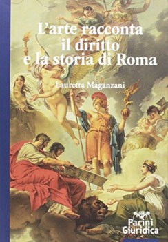 arte racconta il diritto e la storia di roma ediz illustrata