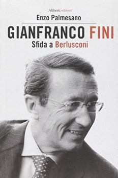 gianfranco fini il fascista immaginario una biografia politica