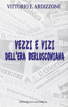 vezzi e vizi dell era berlusconiana