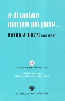 e di cantare non puo piu finire antonia pozzi 1912-1938