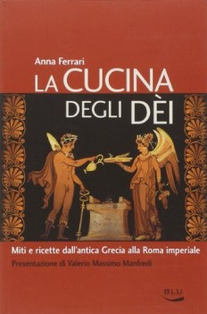 cucina degli dei miti e ricette dall\'antica grecia alla roma imper