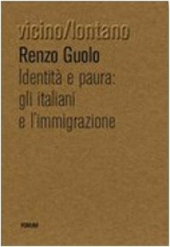 identita e paura gli italiani e l immigrazione