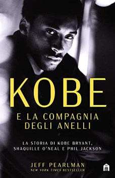 kobe e la compagnia degli anelli la storia di kobe bryant shaquille