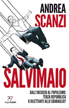 salvimaio dall\'inciucio al populismo terza repubblica o dilettanti a