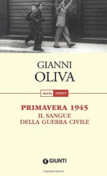 primavera 1945 il sangue della guerra civile