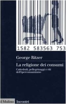 religione dei consumi cattedrali pellegrinaggi e riti delliperco