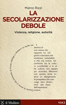 secolarizzazione debole violenza religione autorita