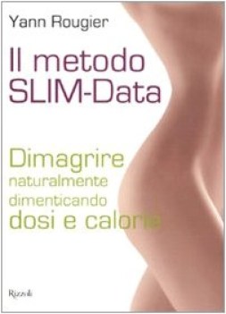 metodo slim-data dimagrire naturalmente dimenticando dosi e calori