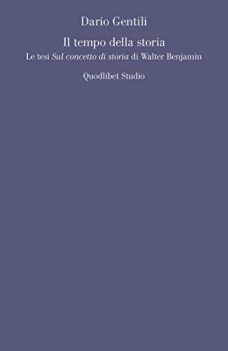 tempo della storia le tesi sul concetto di storia di walter benjamin