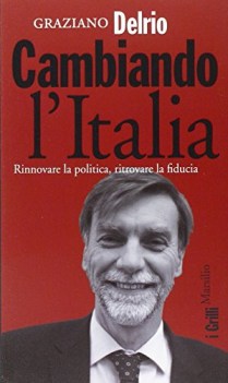 cambiando l\'italia rinnovare la politica ritrovare la fiducia