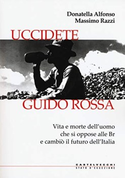 uccidete guido rossa vita e morte delluomo che si oppose alle br e