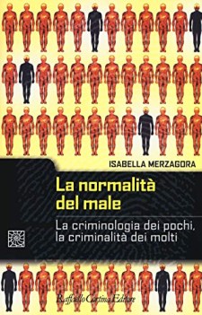 normalita del male la criminologia dei pochi la criminalita dei molti