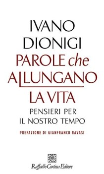 parole che allungano la vita pensieri per il nostro tempo