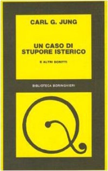 caso di stupore isterico e altri scritti