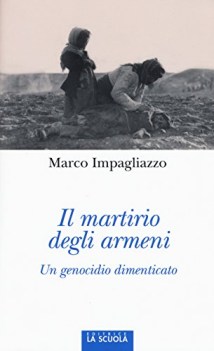 martirio degli armeni un genocidio dimenticato ediz illustrata