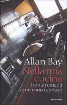 nella mia cucina i 100 strumenti di un cuoco curioso