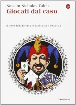 giocati dal caso il ruolo della fortuna nella finanza e nella vita