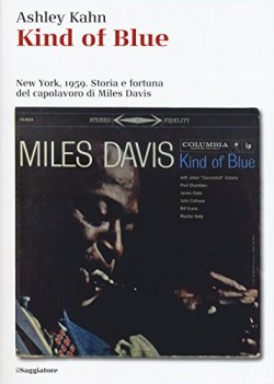 kind of blue new york 1959 storia e fortuna del capolavoro di miles