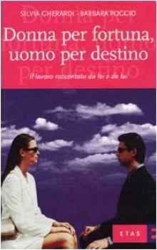 donna per fortuna uomo per destino il lavoro raccontato da lei e da