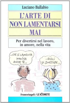 arte di non lamentarsi mai